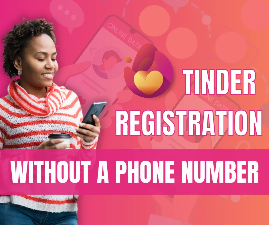 How to Register for Tinder without a Phone Number